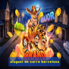 aluguel de carro barcelona